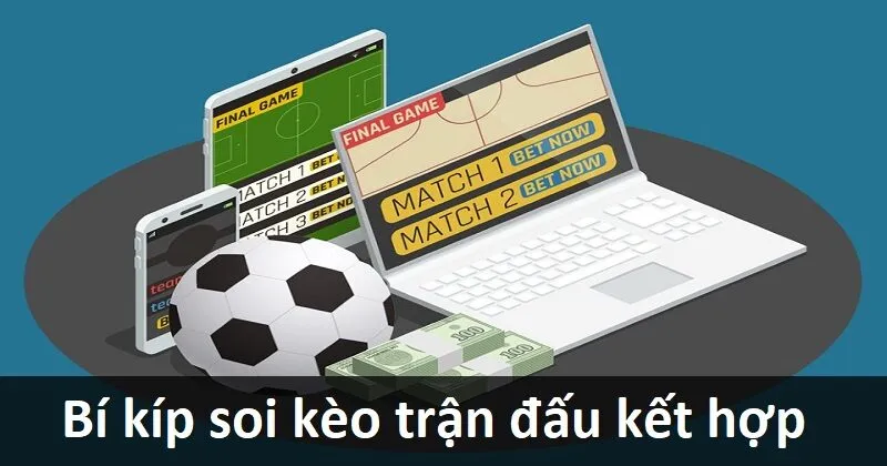 Mẹo chơi kèo Combination Bets luôn ăn tiền nhà cái